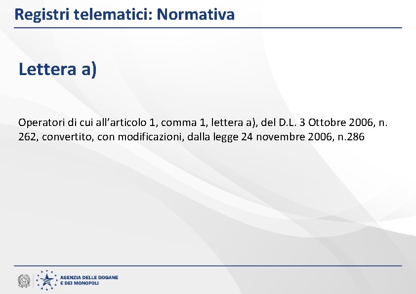 Registri telematici: Normativa Lettera a) Operatori di cui all’articolo 1, comma 1, lettera a),