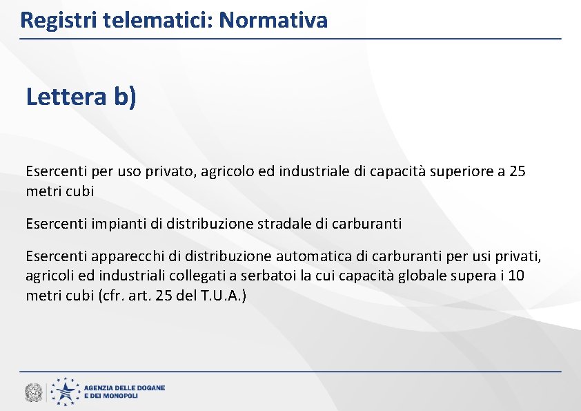 Registri telematici: Normativa Lettera b) Esercenti per uso privato, agricolo ed industriale di capacità