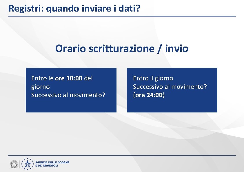 Registri: quando inviare i dati? Orario scritturazione / invio Entro le ore 10: 00