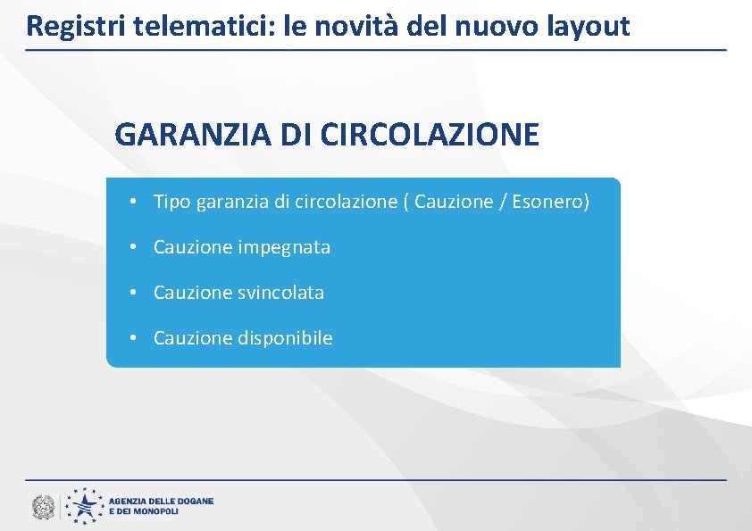 Registri telematici: le novità del nuovo layout GARANZIA DI CIRCOLAZIONE • Tipo garanzia di