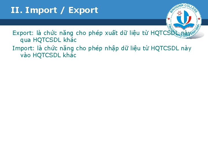 II. Import / Export: là chức năng cho phép xuất dữ liệu từ HQTCSDL