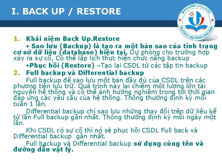 I. BACK UP / RESTORE 1. Khái niệm Back Up. Restore • Sao lưu