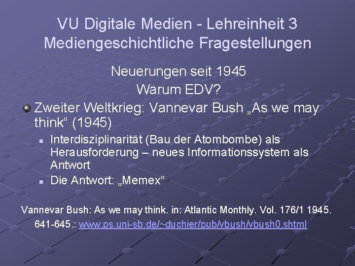 VU Digitale Medien - Lehreinheit 3 Mediengeschichtliche Fragestellungen Neuerungen seit 1945 Warum EDV? Zweiter