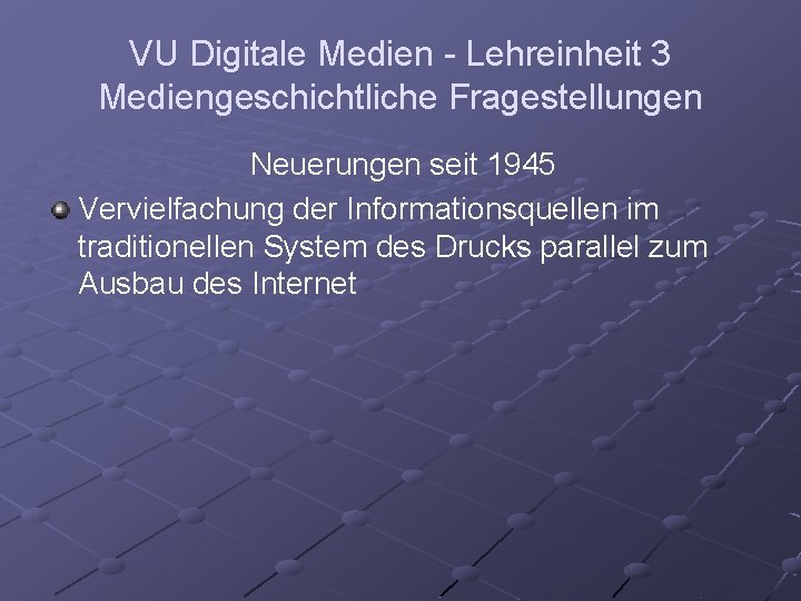 VU Digitale Medien - Lehreinheit 3 Mediengeschichtliche Fragestellungen Neuerungen seit 1945 Vervielfachung der Informationsquellen