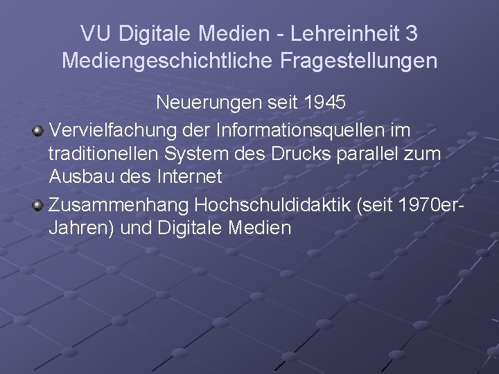 VU Digitale Medien - Lehreinheit 3 Mediengeschichtliche Fragestellungen Neuerungen seit 1945 Vervielfachung der Informationsquellen
