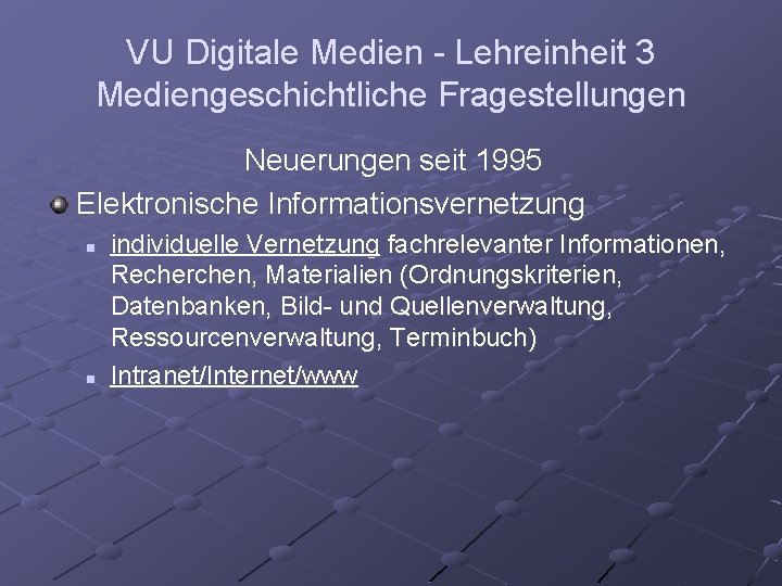 VU Digitale Medien - Lehreinheit 3 Mediengeschichtliche Fragestellungen Neuerungen seit 1995 Elektronische Informationsvernetzung n