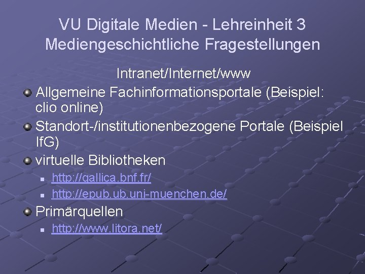 VU Digitale Medien - Lehreinheit 3 Mediengeschichtliche Fragestellungen Intranet/Internet/www Allgemeine Fachinformationsportale (Beispiel: clio online)