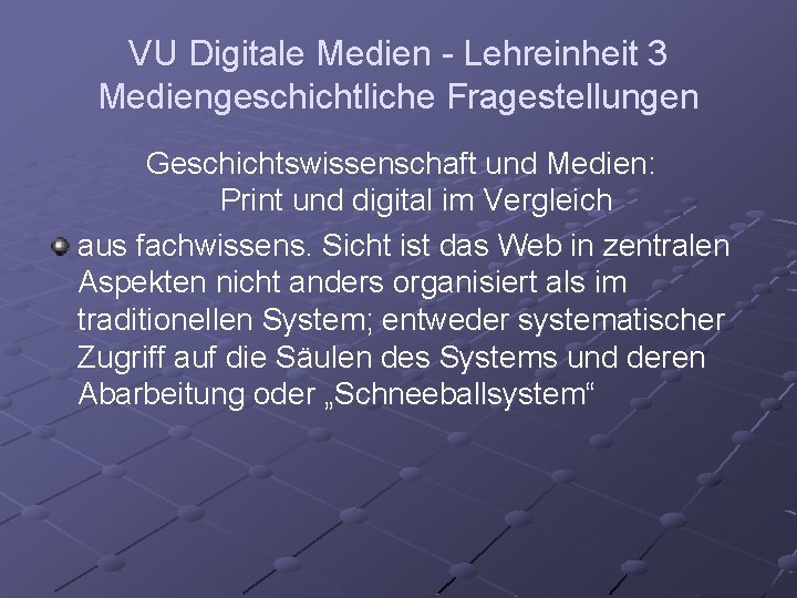 VU Digitale Medien - Lehreinheit 3 Mediengeschichtliche Fragestellungen Geschichtswissenschaft und Medien: Print und digital