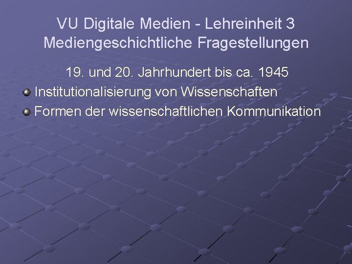 VU Digitale Medien - Lehreinheit 3 Mediengeschichtliche Fragestellungen 19. und 20. Jahrhundert bis ca.