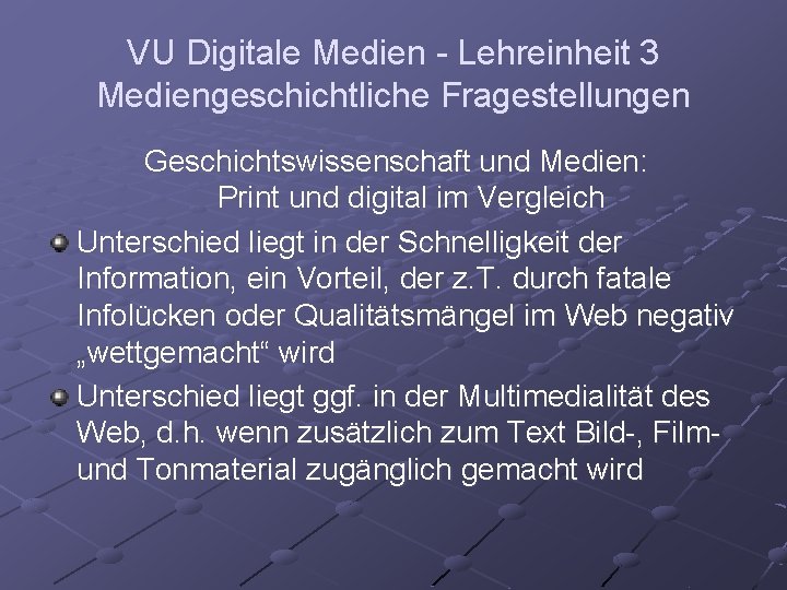 VU Digitale Medien - Lehreinheit 3 Mediengeschichtliche Fragestellungen Geschichtswissenschaft und Medien: Print und digital