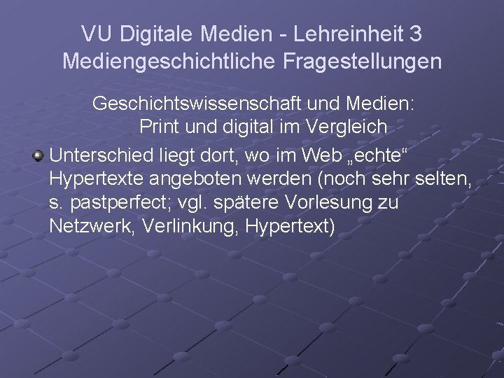 VU Digitale Medien - Lehreinheit 3 Mediengeschichtliche Fragestellungen Geschichtswissenschaft und Medien: Print und digital