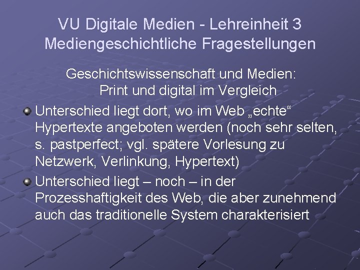 VU Digitale Medien - Lehreinheit 3 Mediengeschichtliche Fragestellungen Geschichtswissenschaft und Medien: Print und digital