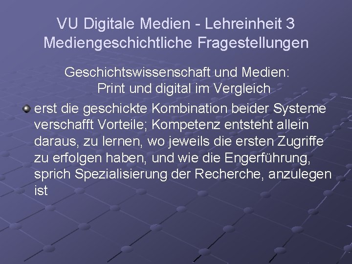 VU Digitale Medien - Lehreinheit 3 Mediengeschichtliche Fragestellungen Geschichtswissenschaft und Medien: Print und digital