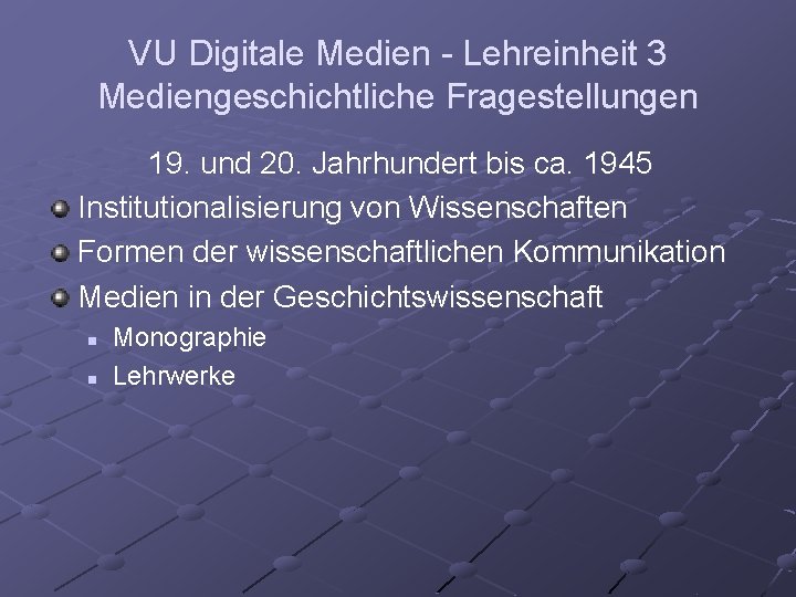 VU Digitale Medien - Lehreinheit 3 Mediengeschichtliche Fragestellungen 19. und 20. Jahrhundert bis ca.