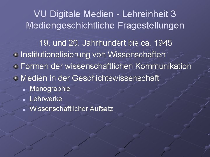 VU Digitale Medien - Lehreinheit 3 Mediengeschichtliche Fragestellungen 19. und 20. Jahrhundert bis ca.
