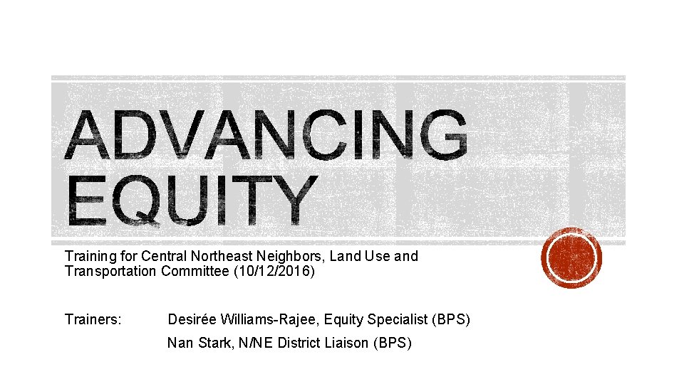 Training for Central Northeast Neighbors, Land Use and Transportation Committee (10/12/2016) Trainers: Desirée Williams-Rajee,