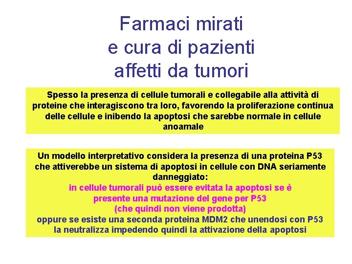 Farmaci mirati e cura di pazienti affetti da tumori Spesso la presenza di cellule