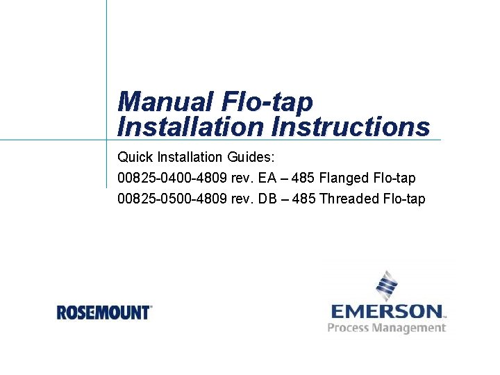 Manual Flo-tap Installation Instructions Quick Installation Guides: 00825 -0400 -4809 rev. EA – 485