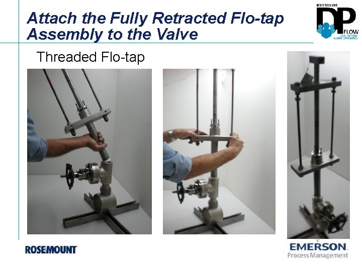 Attach the Fully Retracted Flo-tap Assembly to the Valve Threaded Flo-tap 