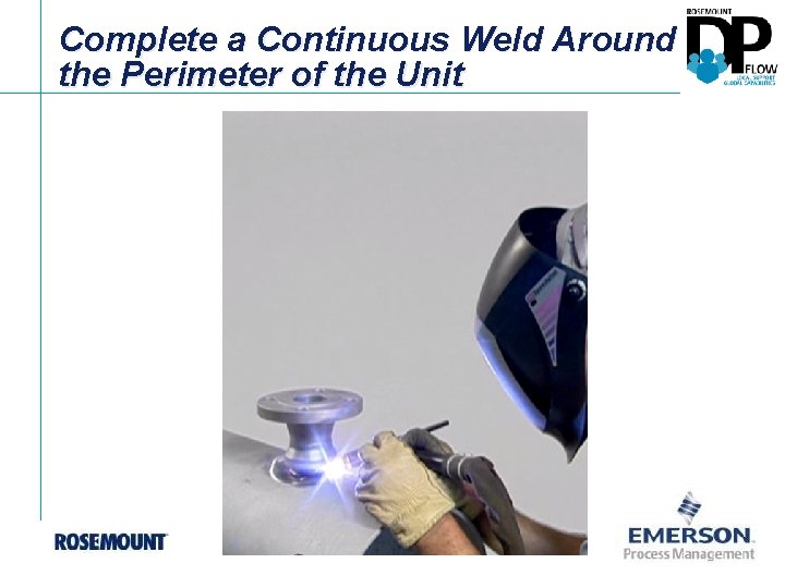 Complete a Continuous Weld Around the Perimeter of the Unit 