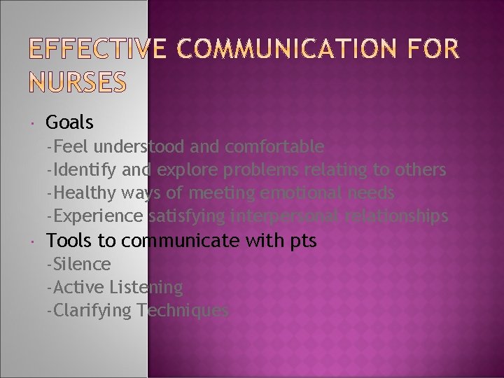  Goals -Feel understood and comfortable -Identify and explore problems relating to others -Healthy