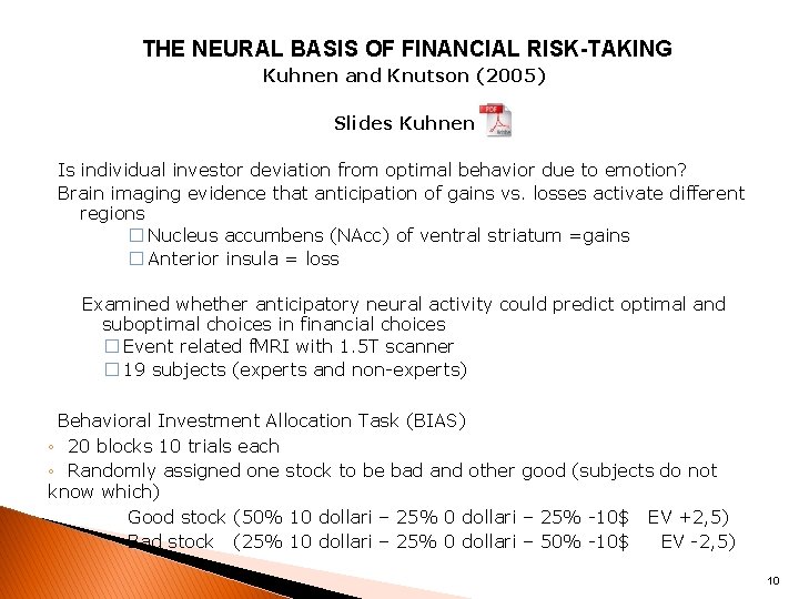 THE NEURAL BASIS OF FINANCIAL RISK-TAKING Kuhnen and Knutson (2005) Slides Kuhnen Is individual