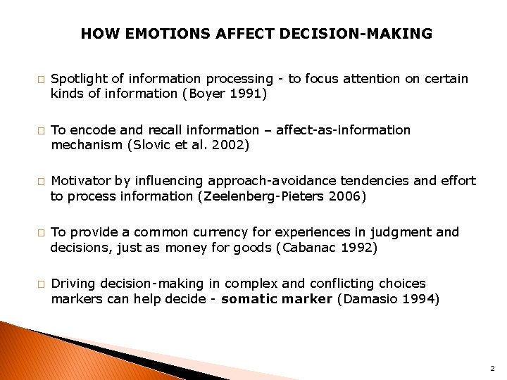 HOW EMOTIONS AFFECT DECISION-MAKING � � � Spotlight of information processing - to focus