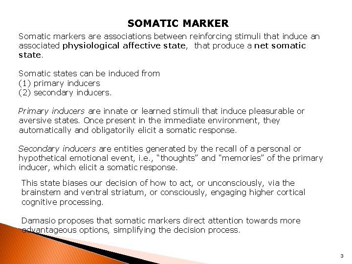 SOMATIC MARKER Somatic markers are associations between reinforcing stimuli that induce an associated physiological