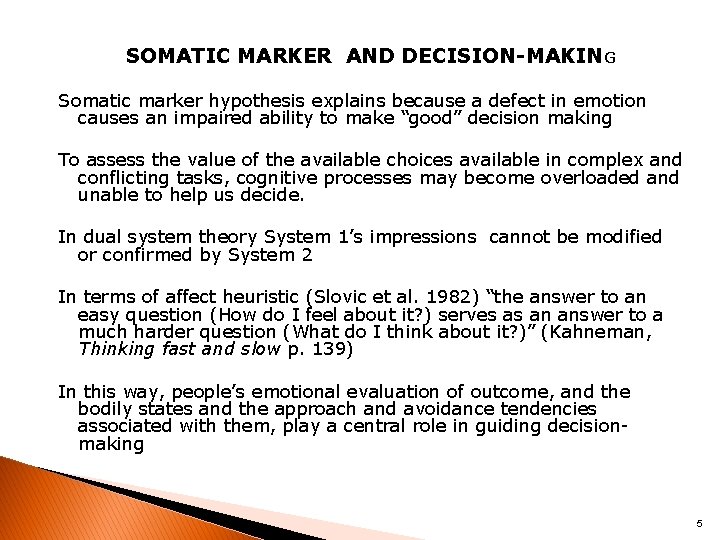 SOMATIC MARKER AND DECISION-MAKING Somatic marker hypothesis explains because a defect in emotion causes