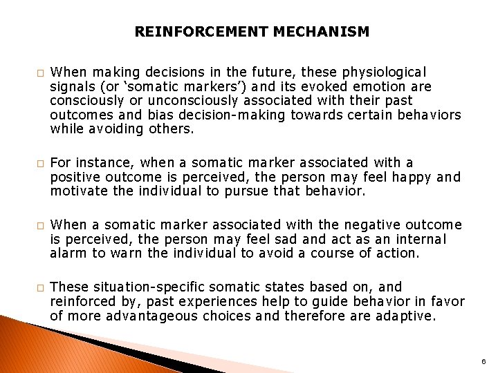 REINFORCEMENT MECHANISM � � When making decisions in the future, these physiological signals (or