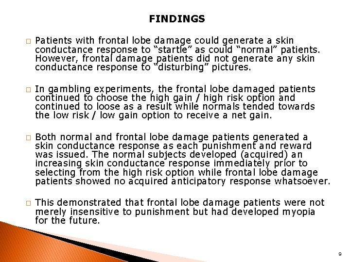 FINDINGS � � Patients with frontal lobe damage could generate a skin conductance response