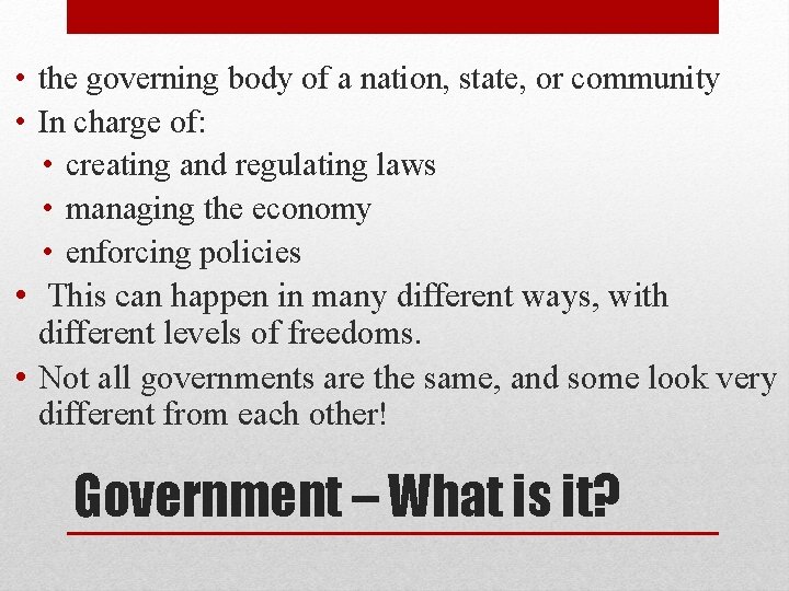 • the governing body of a nation, state, or community • In charge • the governing body of a nation, state, or community • In charge