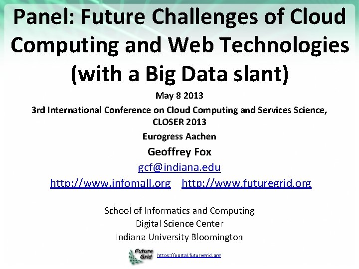 Panel: Future Challenges of Cloud Computing and Web Technologies (with a Big Data slant)