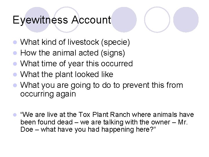 Eyewitness Account l l l What kind of livestock (specie) How the animal acted