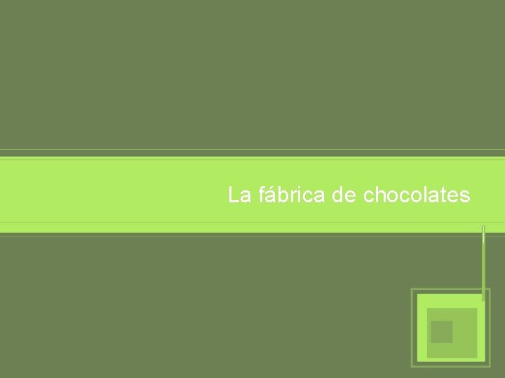 La fábrica de chocolates 