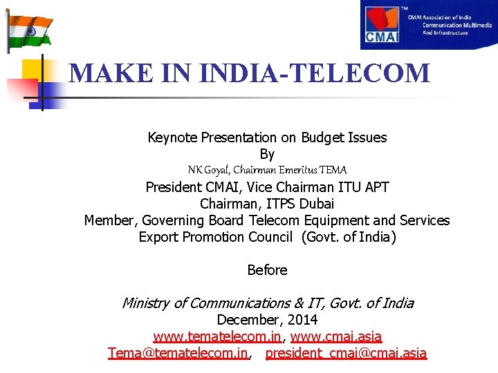 MAKE IN INDIA-TELECOM Keynote Presentation on Budget Issues By NK Goyal, Chairman Emeritus TEMA