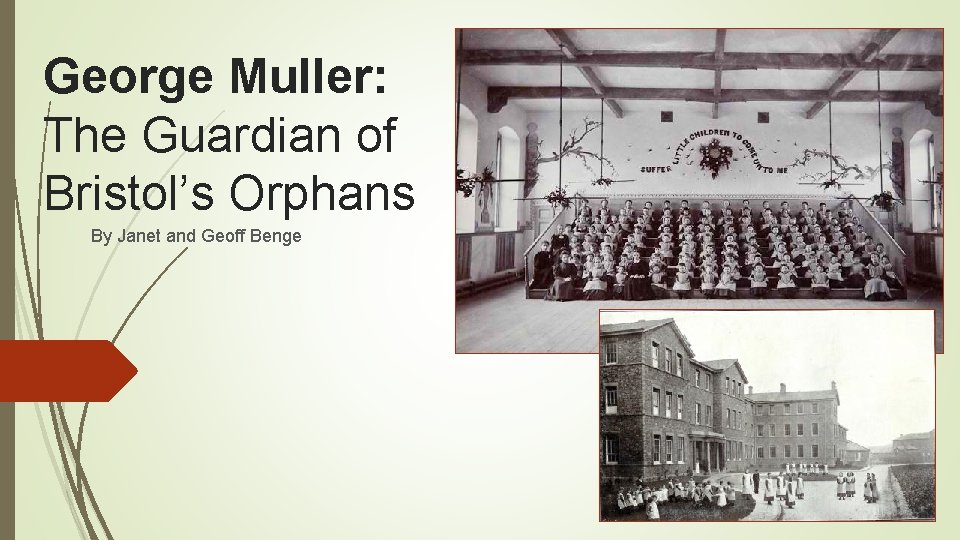 George Muller: The Guardian of Bristol’s Orphans By Janet and Geoff Benge 