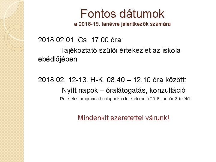 Fontos dátumok a 2018 -19. tanévre jelentkezők számára 2018. 02. 01. Cs. 17. 00