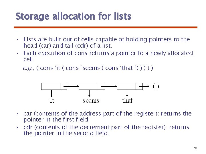 Storage allocation for lists • Lists are built out of cells capable of holding Storage allocation for lists • Lists are built out of cells capable of holding