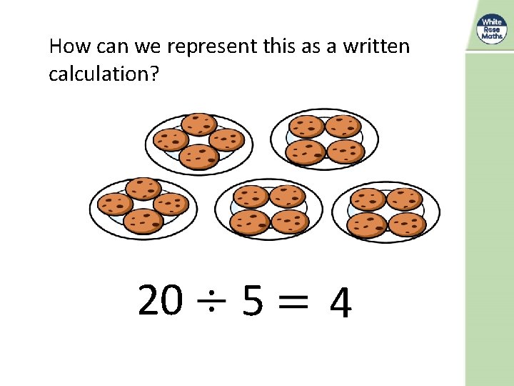 How can we represent this as a written calculation? 20 5 4 