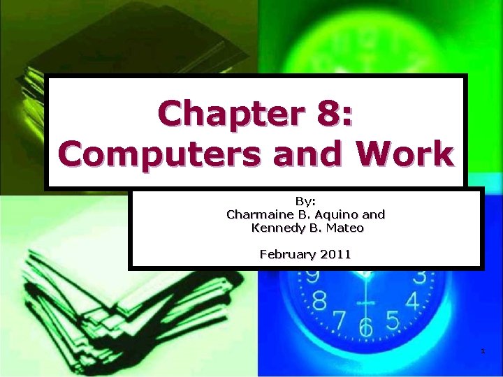 Chapter 8: Computers and Work By: Charmaine B. Aquino and Kennedy B. Mateo February