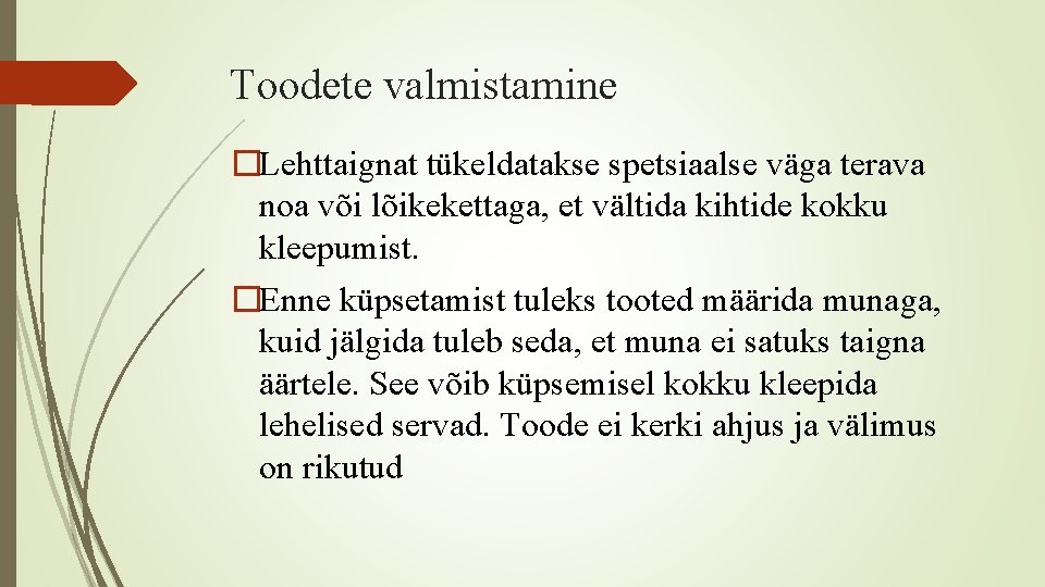 Toodete valmistamine �Lehttaignat tükeldatakse spetsiaalse väga terava noa või lõikekettaga, et vältida kihtide kokku