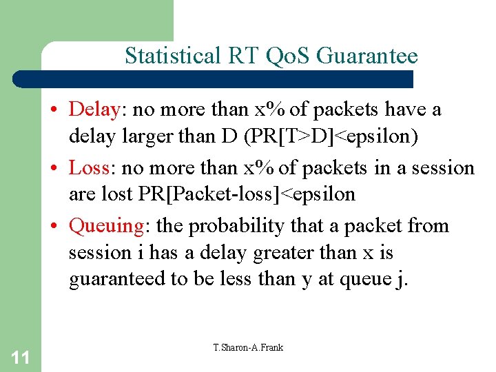 Statistical RT Qo. S Guarantee • Delay: no more than x% of packets have