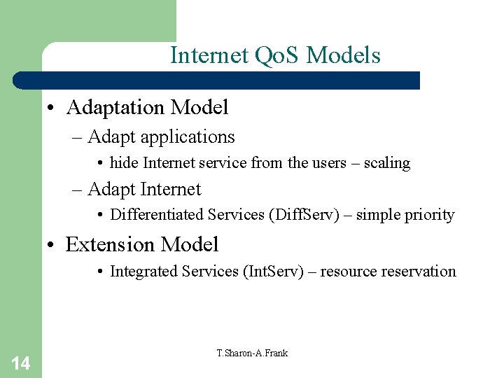 Internet Qo. S Models • Adaptation Model – Adapt applications • hide Internet service