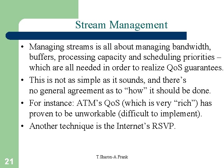 Stream Management • Managing streams is all about managing bandwidth, buffers, processing capacity and