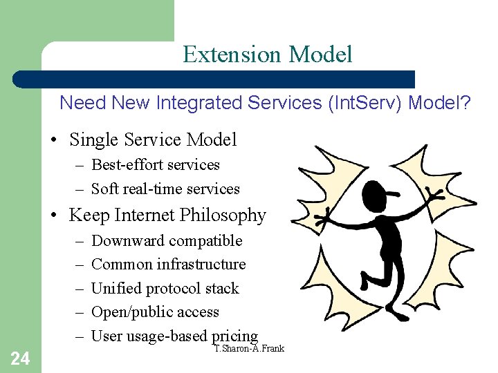 Extension Model Need New Integrated Services (Int. Serv) Model? • Single Service Model –