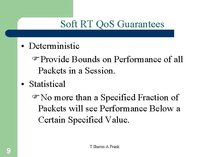 Soft RT Qo. S Guarantees • Deterministic FProvide Bounds on Performance of all Packets