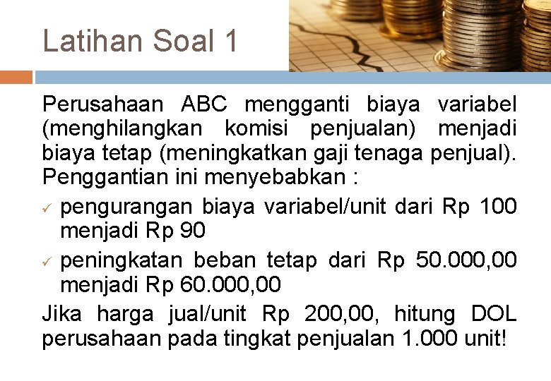 Latihan Soal 1 Perusahaan ABC mengganti biaya variabel (menghilangkan komisi penjualan) menjadi biaya tetap