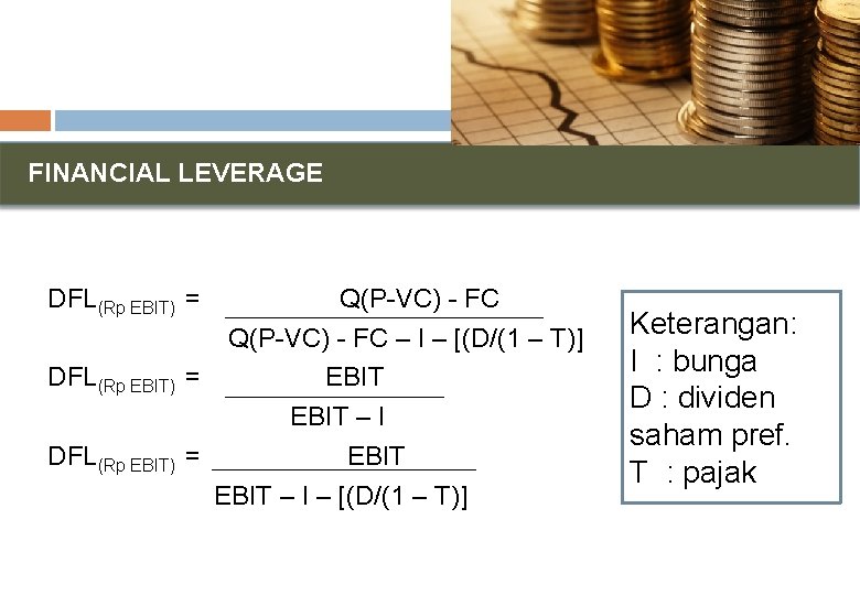 FINANCIAL LEVERAGE DFL(Rp EBIT) = DFL(Rp EBIT) Q(P-VC) - FC – I – [(D/(1