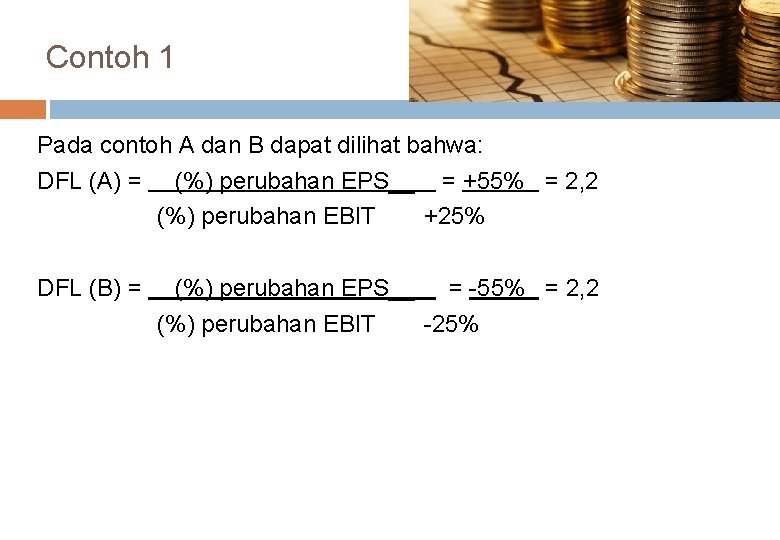 Contoh 1 Pada contoh A dan B dapat dilihat bahwa: DFL (A) = (%) Contoh 1 Pada contoh A dan B dapat dilihat bahwa: DFL (A) = (%)